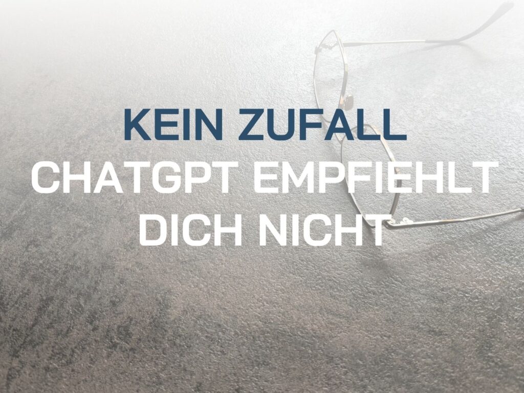 chatgpt empfiehlt dich nicht