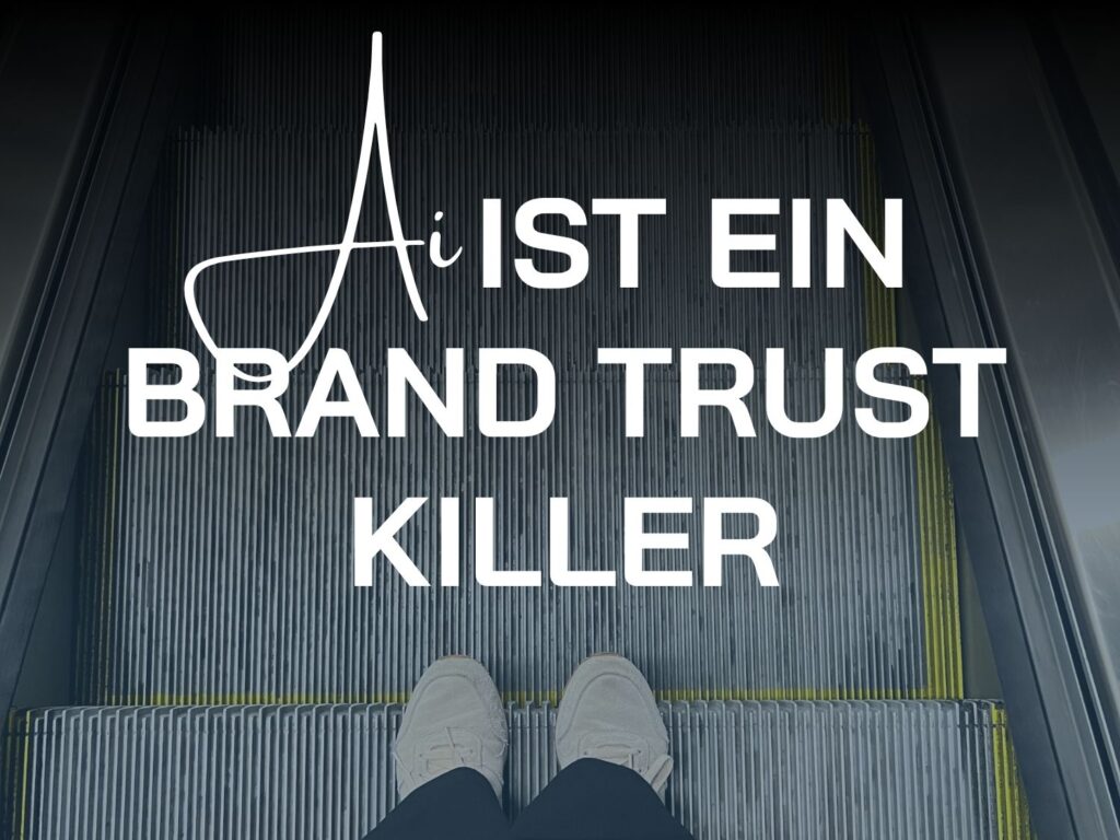 ai ist ein brand trust killer - damit geht es abwärts