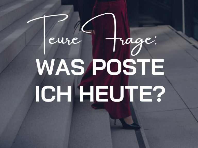 Teure Frage: Was poste ich heute?